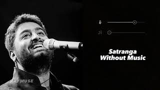 Satranga (Without Music Vocals Only) | Arijit Singh | Raymuse screenshot 2