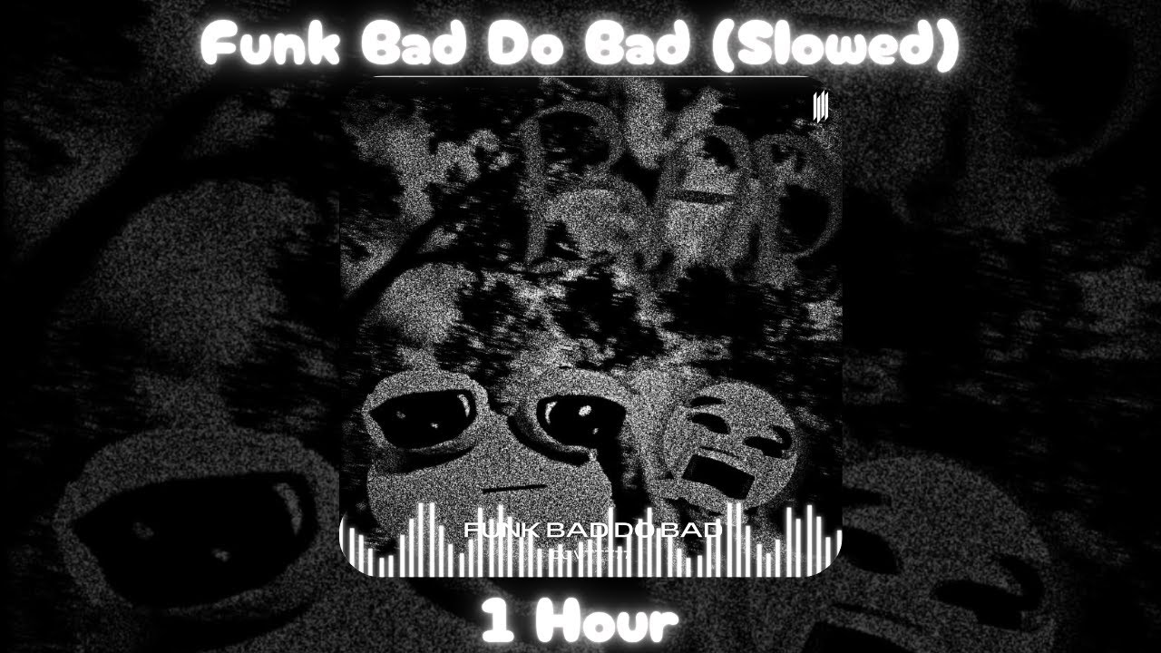 DJ VTTT77 - FUNK BAD DO BAD (SLOWED) [1 Hour]