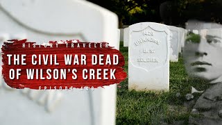 The Civil War Dead of Wilson's Creek | History Traveler Episode 449