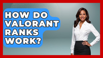 How Do Valorant Ranks Work? - Video Gamers Vault