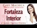 Fortaleza Interior Con Gaby Machuca