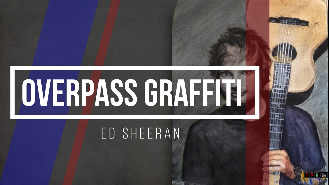 Ed Sheeran OVERPASS GRAFFITI Lyric Video YouTube