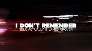 SELF, ACTUALLY & JAMES GROVER - I DON'T REMEMBER