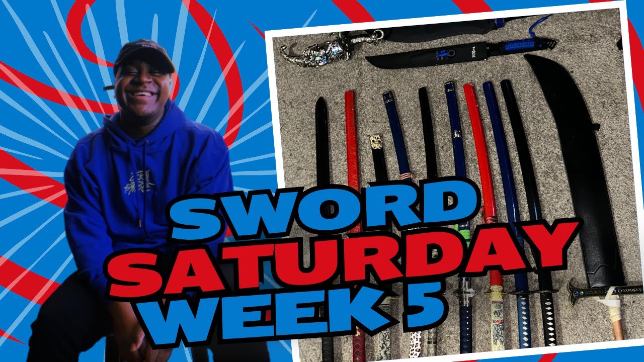 Sword Saturday week 5
