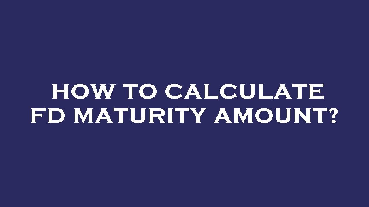 How To Calculate Fd Maturity Amount YouTube How To Calculate Fd Maturity Amount YouTube