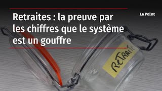 Retraites : la preuve par les chiffres que le système est un gouffre