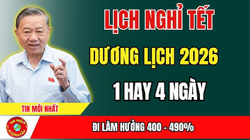 Lịch Nghỉ Tết Dương Lịch 2026! 1 Hay 4 Ngày Quyền Lợi Lương 400% Nhiều Người Chưa Biết! | tin tức