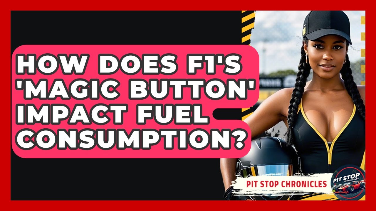 How Does F1's 'magic Button' Impact Fuel Consumption? - Pit Stop Chronicles