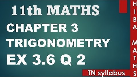 11th maths chapter 3 exercise 3.6 question 2 trigonometry TN syllabus hiba maths