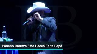 ME HACES FALTA PAPA - PANCHO BARRAZA (EN VIVO DESDE EL AUDITORIO TELMEX)