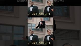 Gyumreci - Arshak Bernecyan feat. Gagik Mkoyan