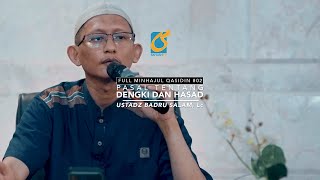 [FULL] Pasal Dengki Dan Hasad - Minhajul Qasidin #02 - Ustadz Badru Salam, Lc