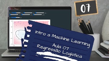 Introdução à Machine Learning - 07 Regressão Logística