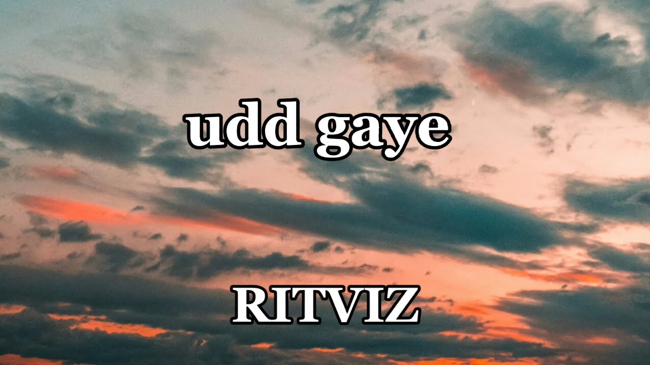 udd gaye -  RITVIZ  [ Lyrics ]