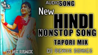 New Hindi Nonstop Song ।। Cg Tapori Mix ।। Dj Nk Remix ।। All Songs ।। Hindi Dha. Old And New Song