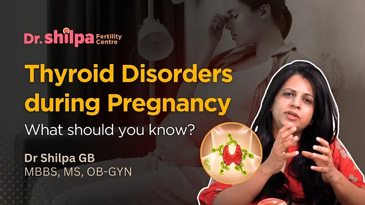 Thyroid Disorders during Pregnancy: Everything you need to know | Dr Shilpa GB: Gynaecologist