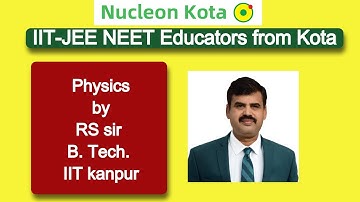 Friction -02 By RS Sir B.Tech IIT Kanpur @ NUCLEON IIT JEE / NEET PHYSICS KOTA
