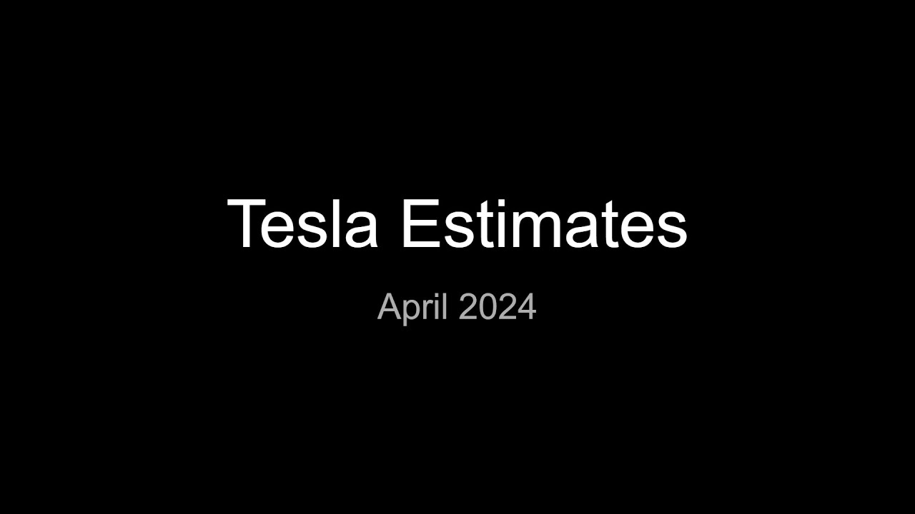 Tesla Estimates as of April 2024