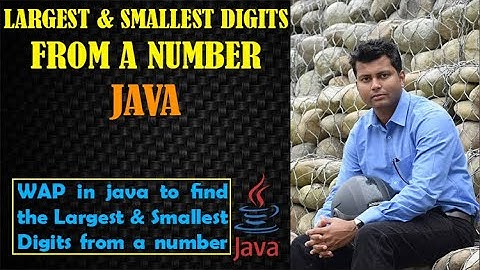 Java Program to find Largest And Smallest Digits from a Number || Largest & Smallest Digits in Java