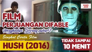 SINGKAT CERITA FILM - HUSH 2016 "Petik Hikmahnya"