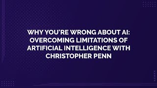 Why You're Wrong About AI: Overcoming Limitations of Artificial Intelligence with Christopher Penn