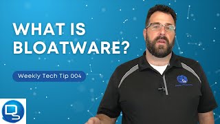 Weekly Tech Tip 004 | Bloatware