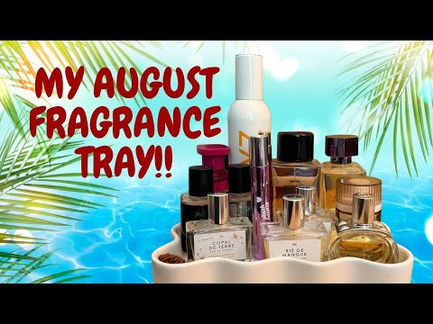 My August Fragrance Tray!!! (and a recap of July!)