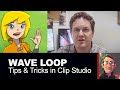 Wave Loop Tips &amp; Tricks in Clip Studio