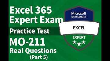 Excel 365 Expert Exam Practice Test MO-211 — REAL Questions & Answers (Part 5)