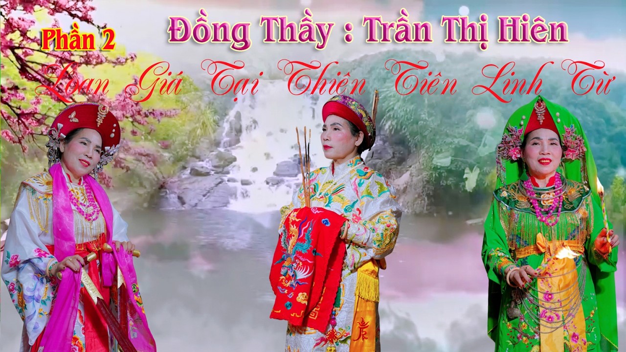 Đồng Thầy Trần Thị Hiên . Loan Giá tại thiên Tiên Linh Từ Hầu Khai Xuân năm  Bính Ngọ  2026 p2