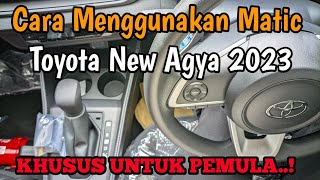 🔴TOYOTA NEW AGYA 2023 : CARA MENGGUNAKAN TRANSMISI MATIC  KHUSUS BAGI PEMULA | DIARY OTOMOTIF