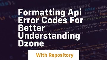 Formatting API Error Codes for Better Understanding DZone