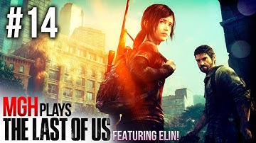 Mgh Plays: The Last of Us - Full Playthrough - Part #14 (Featuring Elin!)