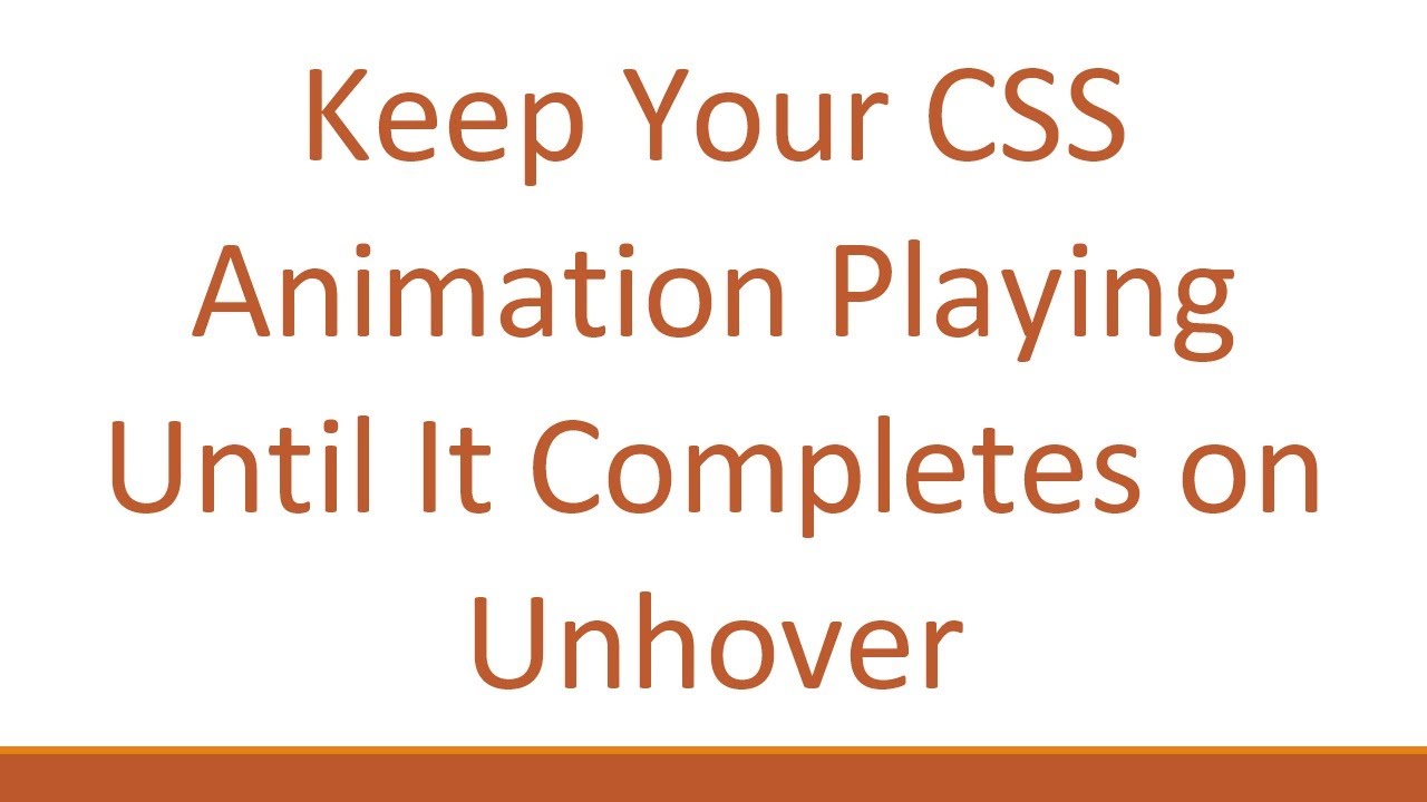 Keep Your CSS Animation Playing Until It Completes on Unhover