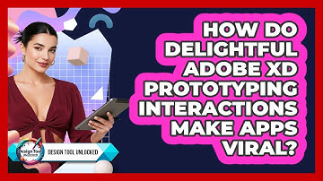 How Do Delightful Adobe XD Prototyping Interactions Make Apps Viral? - Design Tool Unlocked