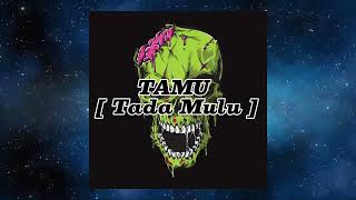 TAMU [ Tada Mulu ]
