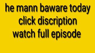 He Mann Baware 2 Jan Full Episode