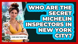 Who Are The Secret Michelin Inspectors In New York City? - Learn About New York
