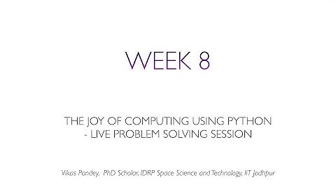 The Joy of Computing using Python noc22 cs122 WEEK 8 | Live Lecture by Vikas Pandey