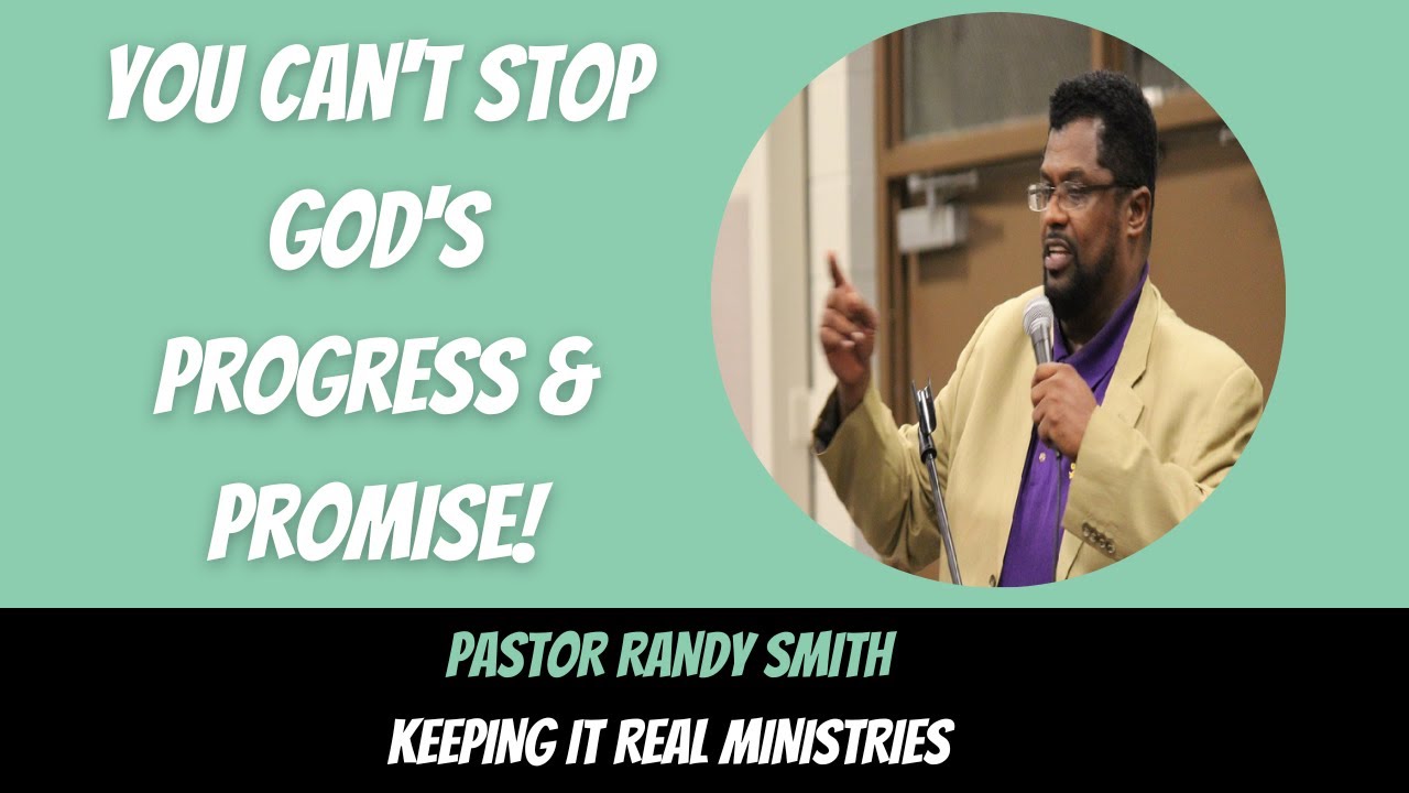 You Can't Stop God's Progress and Promise-Pastor Randy Smith, Keeping ...