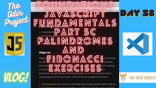 The Odin Project VLOG | Day 58 CODING For BEGINNERS | Foundations JavaScript Fundamentals Part 5c