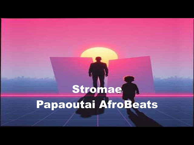 Stromae Papaoutai AfroBeats Version