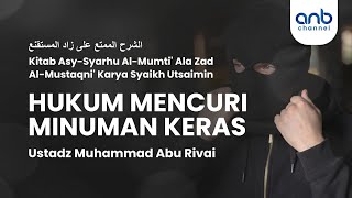 Hukum Mencuri Minuman Keras | Ustadz Muhammad Abu Rivai