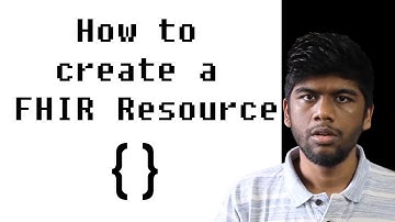 How To Create A FHIR Resource