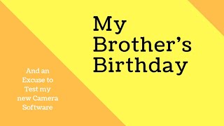 My Brothers Birthday | An excuse to Test My Camera Software screenshot 5