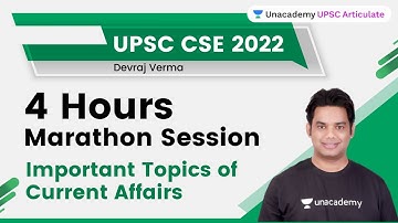 4 Hours - Marathon Session on Important Topics of Current Affairs for UPSC 2022/2023 | Devraj Verma