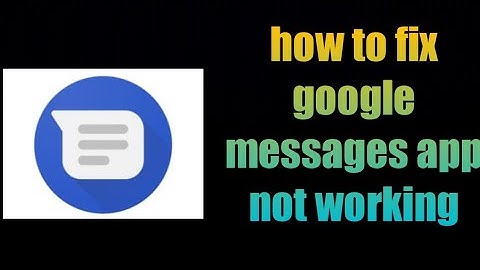 how to fix google messages app not working