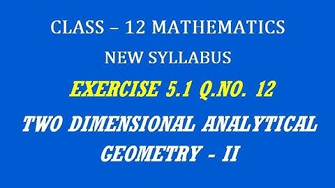 TN 12th Maths / Two Dimensional Analytical Geometry - II  / Exercise 5.1 Q.No. 12