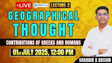 Live Class | Geographical Thought | Contributions of Greeks & Romans | Lecture 2 | Shabbir Sir