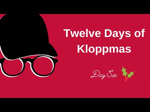 The Twelve Days of Kloppmas... Day Six